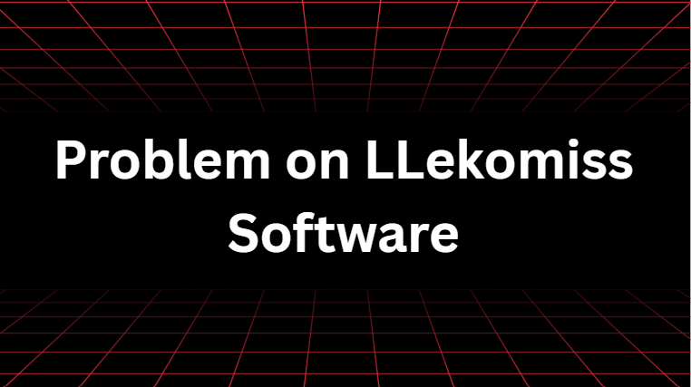 problem on llekomiss software