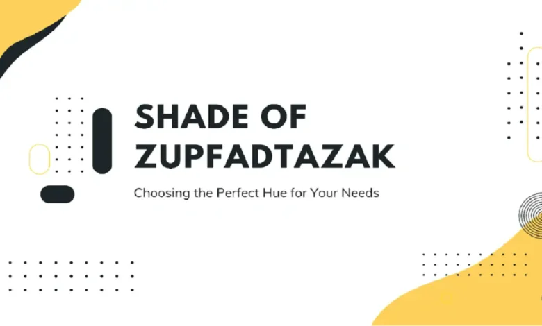 Shade of Zupfadtazak